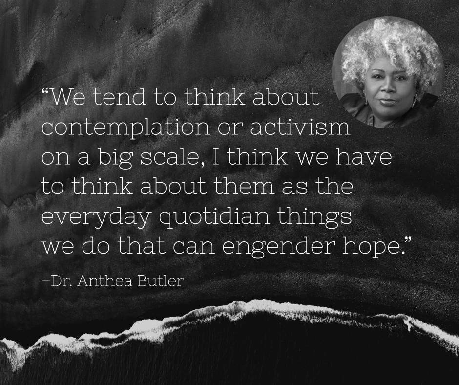 The Privilege of Contemplation | A Conversation with Dr. Anthea Butler