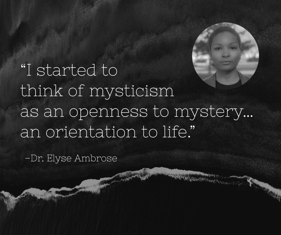 Opening Unto Mystery | A Conversation with Dr. Elyse Ambrose